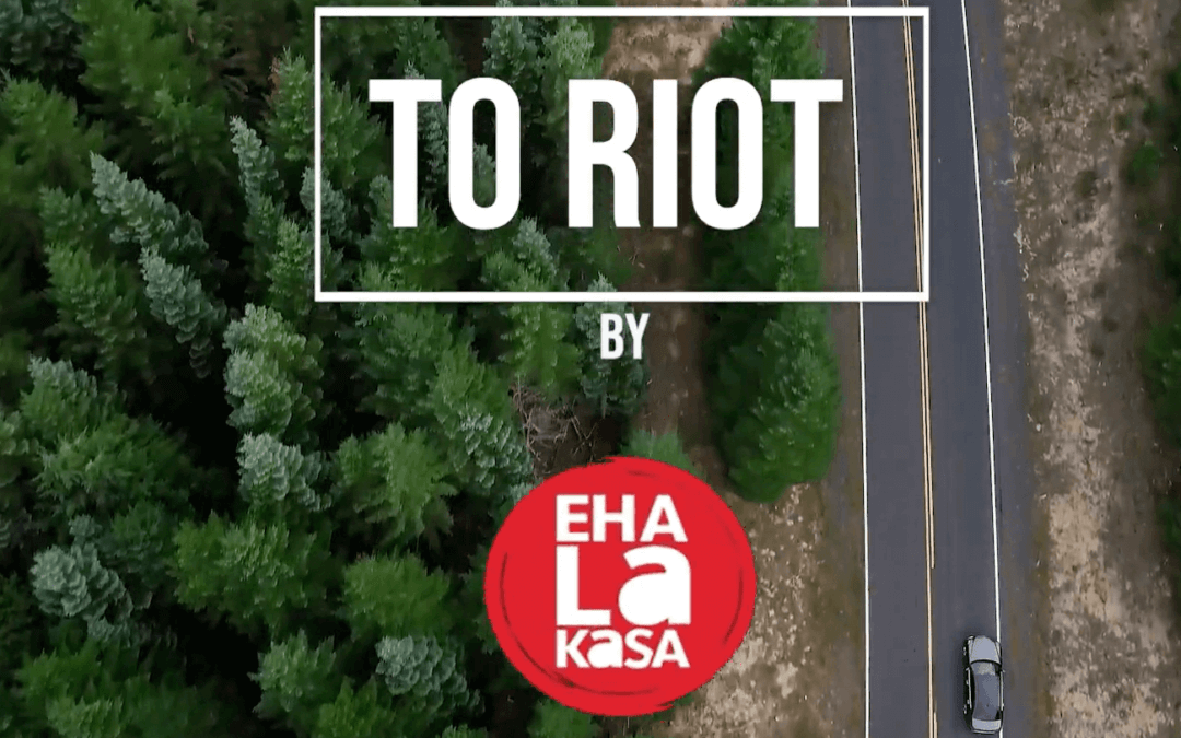 Ehalakasa – To riot to fight
