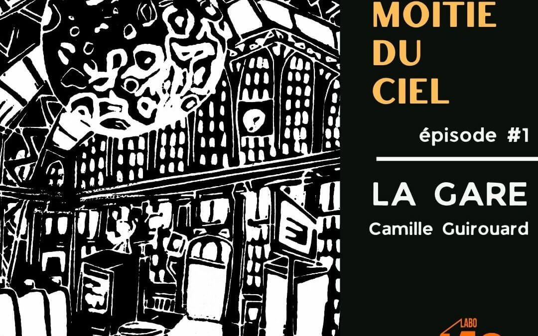 La moitié du ciel (et même un peu plus) – Épisode 1 – La gare