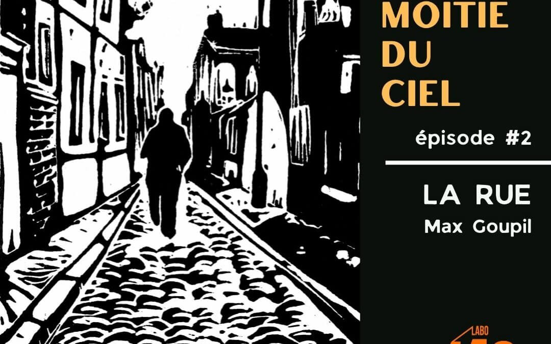 La moitié du ciel (et même un peu plus) – Épisode 2 – La rue